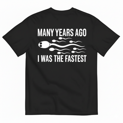 MANY YEARS AGO I WAS THE FASTEST T-SHIRT (BACK PRINT)