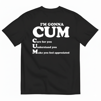 I’M GONNA CUM T-SHIRT (BACK PRINT)