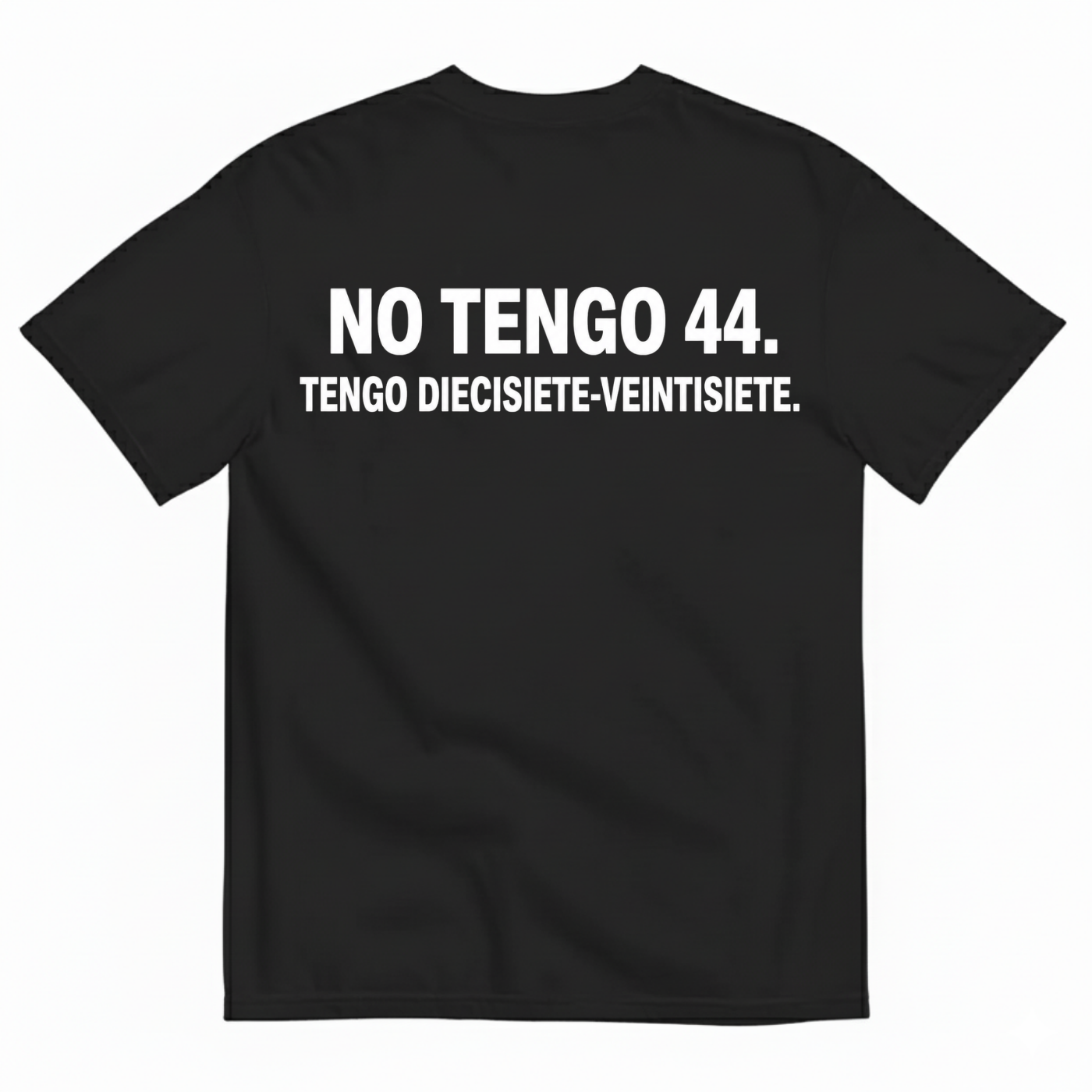NO TENGO 44. TENGO DIECISIETE-VEINTISIETE T-SHIRT (BACK PRINT)