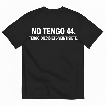 NO TENGO 44. TENGO DIECISIETE-VEINTISIETE T-SHIRT (BACK PRINT)