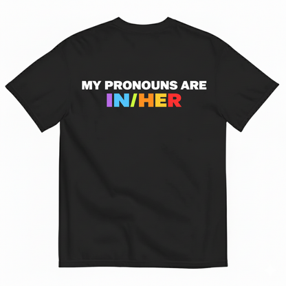 MY PRONOUNS ARE IN/HER T-SHIRT (BACK PRINT)