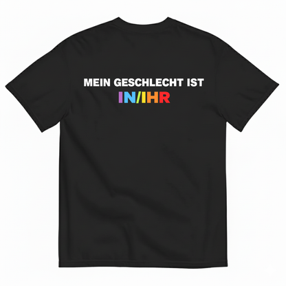 MEIN GESCHLECHT IST IN/IHR T-SHIRT (BACK PRINT)