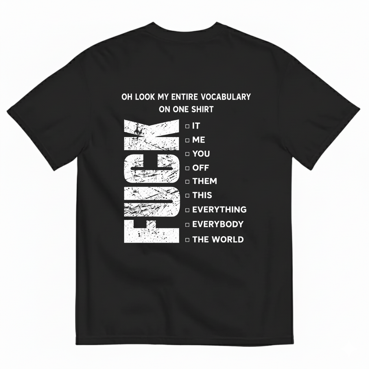 OH LOOK MY ENTIRE VOCABULARY ON ONE SHIRT T-SHIRT (BACK PRINT)