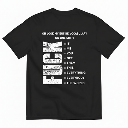 OH LOOK MY ENTIRE VOCABULARY ON ONE SHIRT T-SHIRT (BACK PRINT)