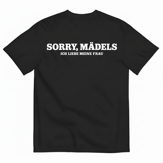 SORRY, MÄDELS / ICH LIEBE MEINE FRAU T-SHIRT (BACK PRINT)