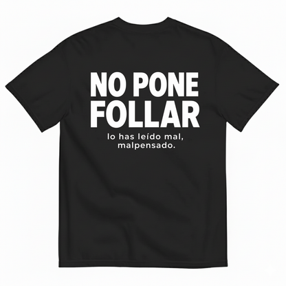 NO PONE FOLLAR T-SHIRT (BACK PRINT)
