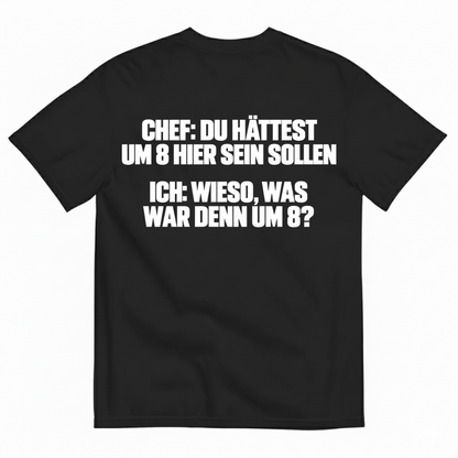 CHEF: DU HÄTTEST UM 8 HIER SEIN SOLLEN T-SHIRT (BACK PRINT)