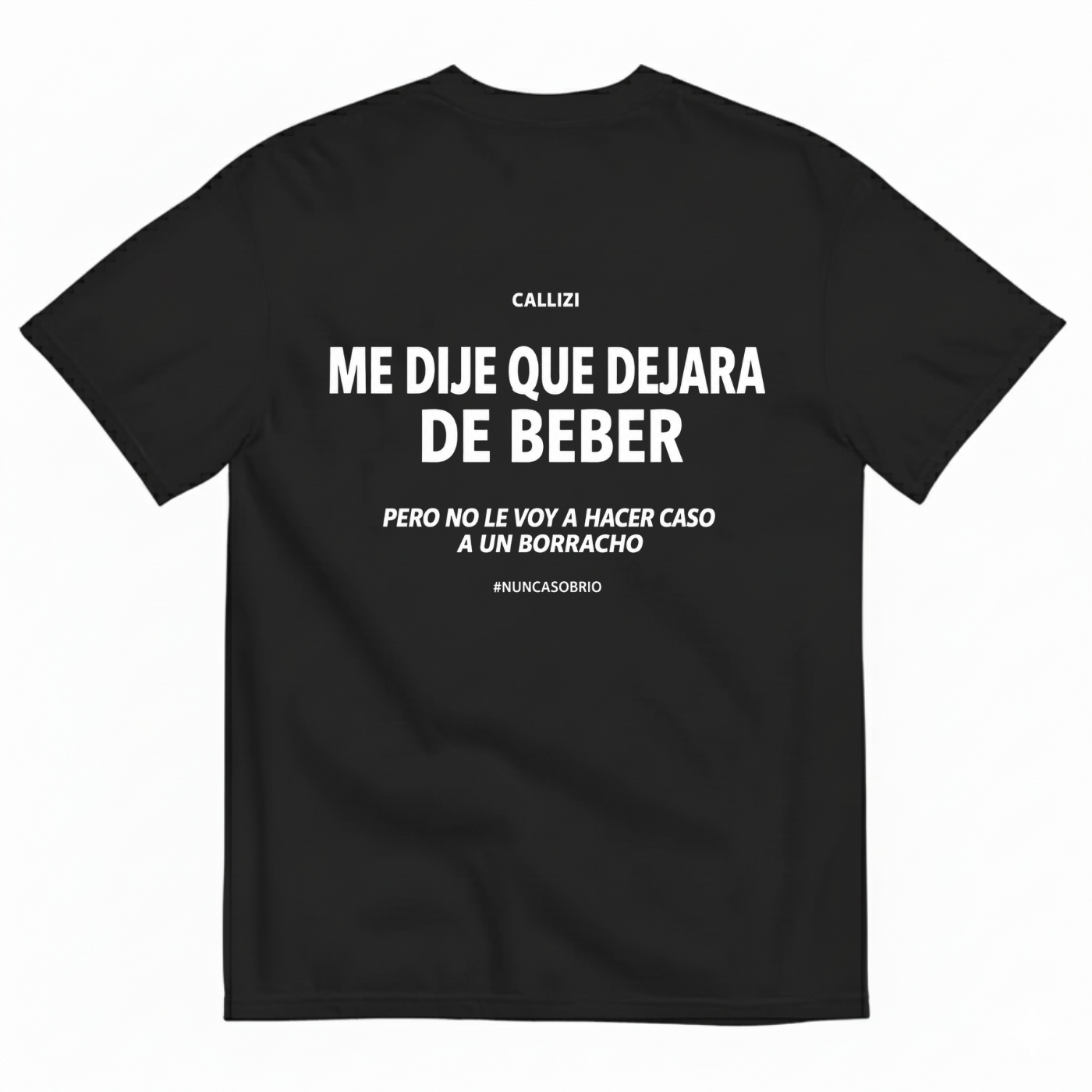 ME DIJE QUE DEJARA DE BEBER T-SHIRT (BACK PRINT)