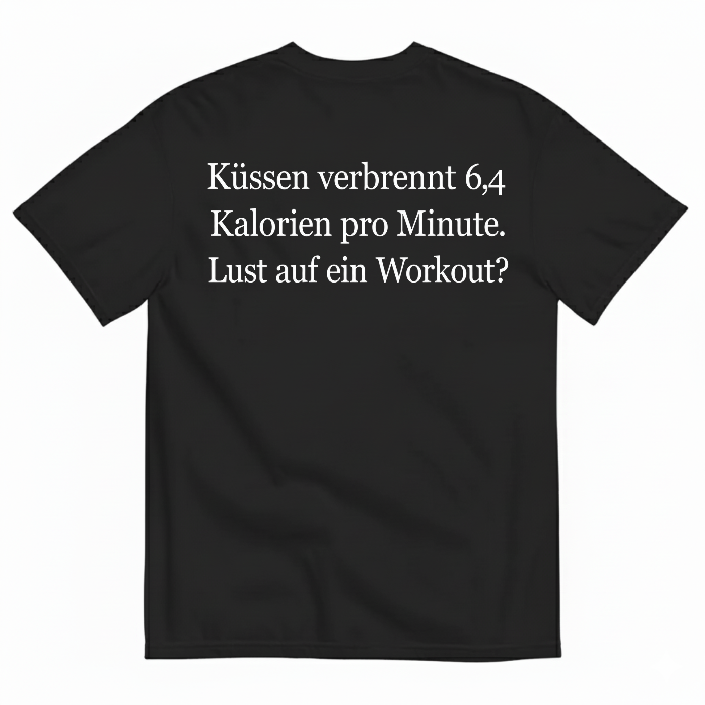KÜSSEN VERBRENNT 6,4 KALORIEN PRO MINUTE LUST AUF EIN WORKOUT T-SHIRT (BACK PRINT)
