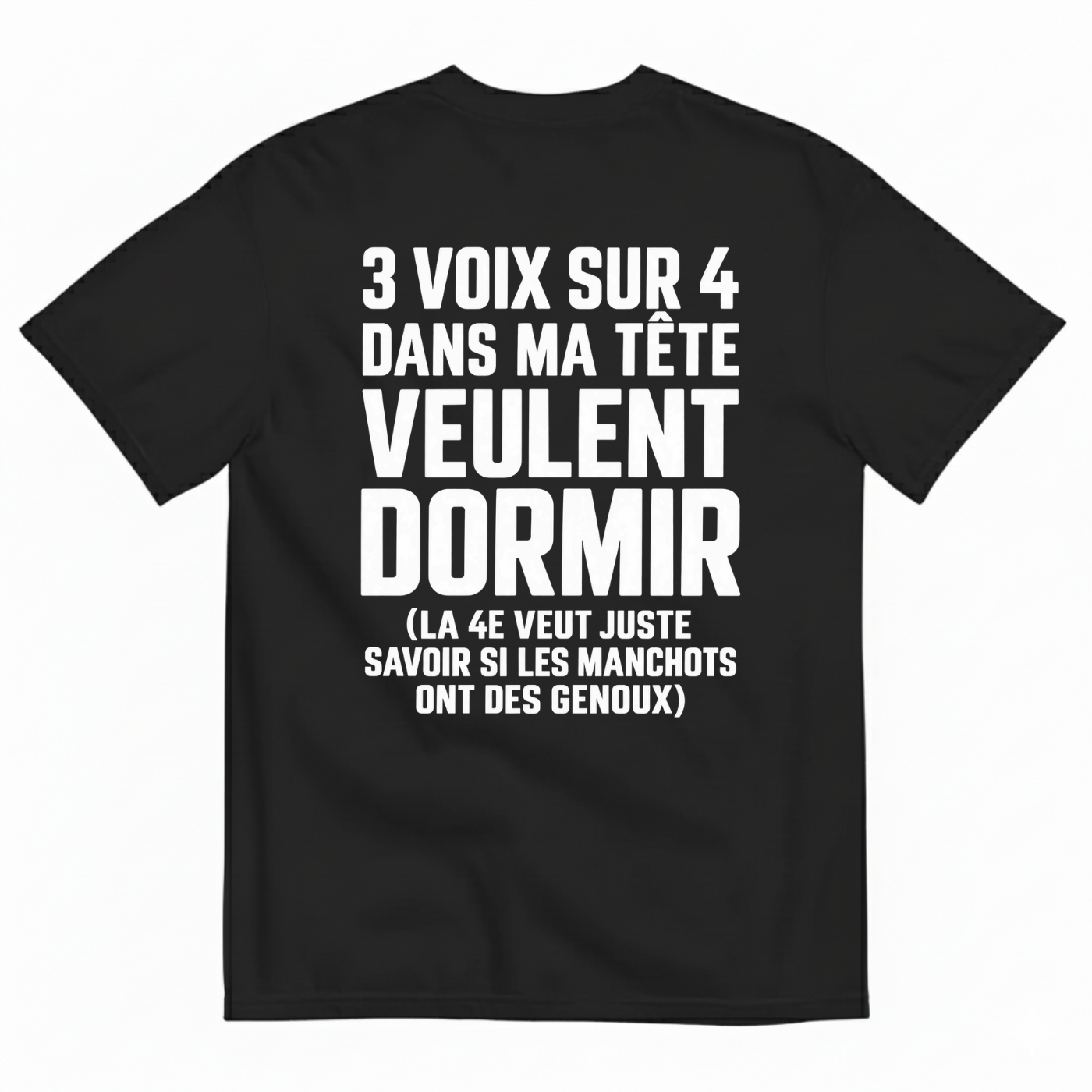 3 VOIX SUR 4 DANS MA TÊTE VEULENT DORMIR T-SHIRT (BACK PRINT)