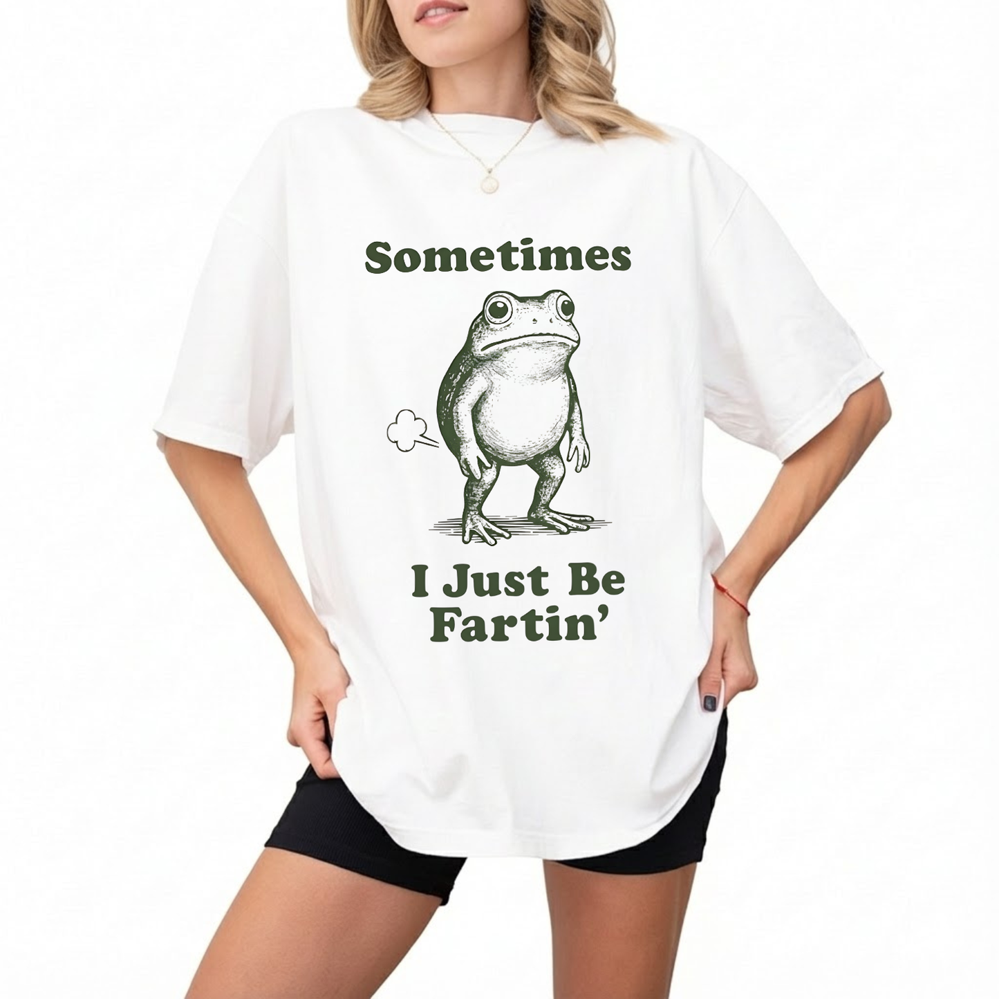 Sometimes I Just Be Fartin' T-Shirt