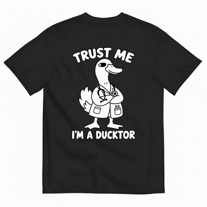 TRUST ME I’M A DUCKTOR T-SHIRT (BACK PRINT)