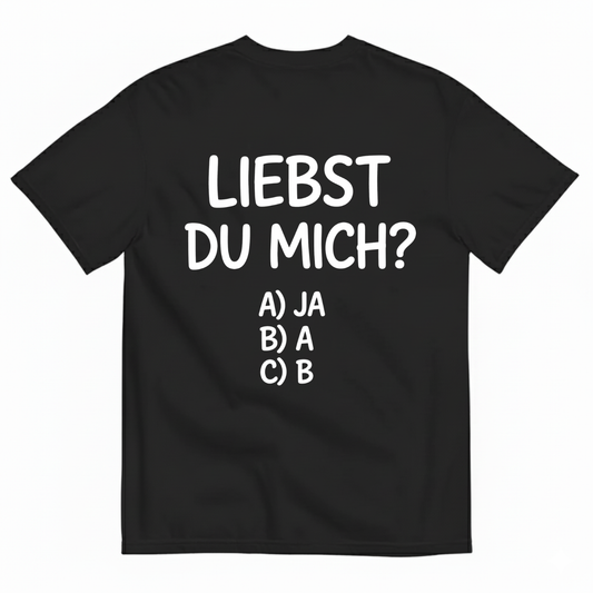 LIEBST DU MICH? T-SHIRT (BACK PRINT)