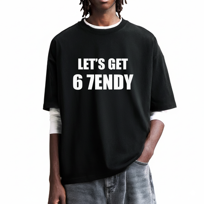 LET’S GET 6 7ENDY T-Shirt