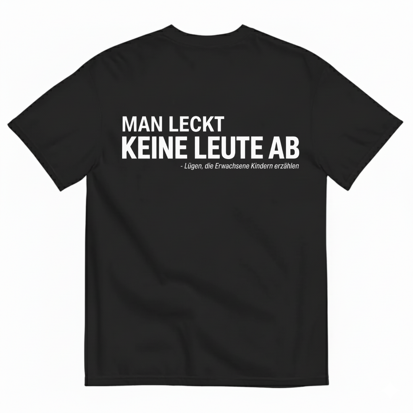 MAN LECKT KEINE LEUTE AB T-SHIRT (BACK PRINT)
