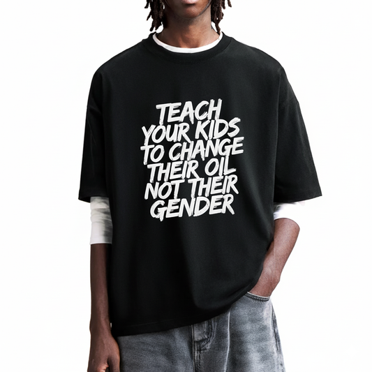 Teach Your Kids To Change Their Oil Not Their Gender T-Shirt