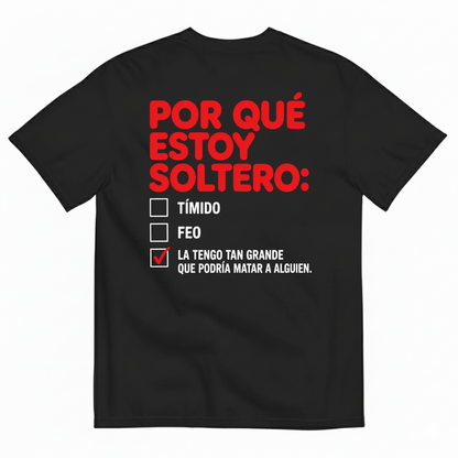 POR QUÉ ESTOY SOLTERO T-SHIRT (BACK PRINT)