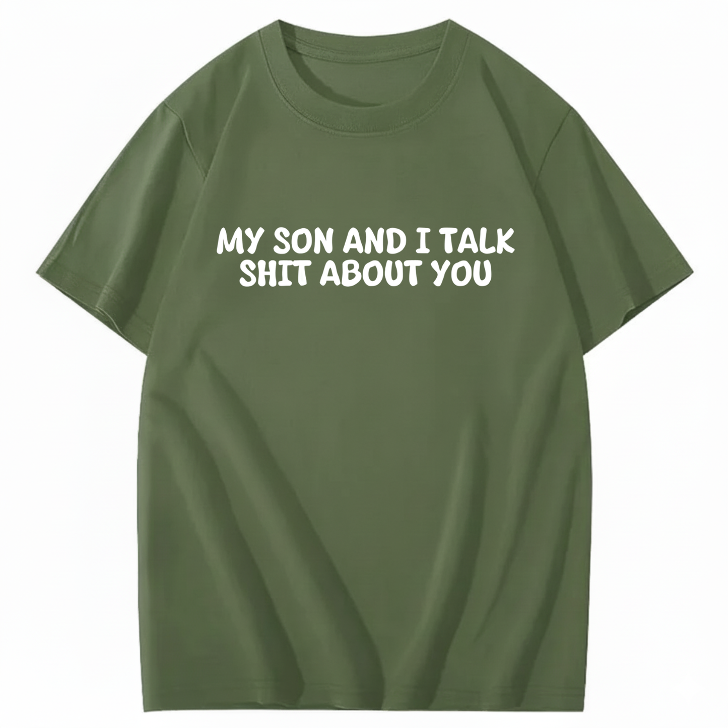 My Son and I Talk Shit about You T-shirt (Front Print)