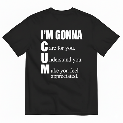 I’M GONNA C U M T-SHIRT (BACK PRINT)