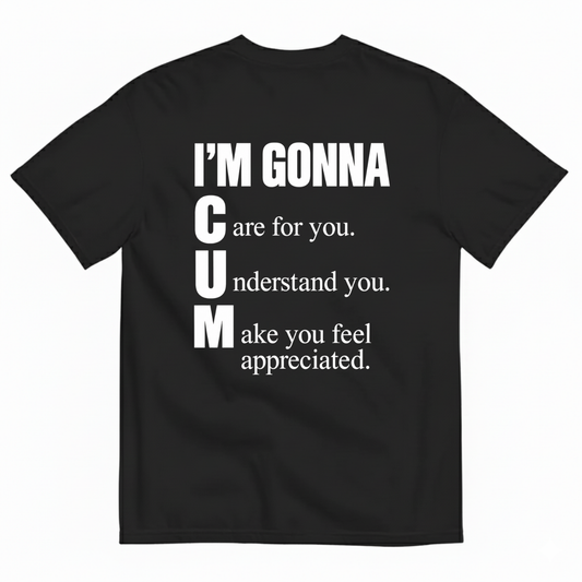 I’M GONNA C U M T-SHIRT (BACK PRINT)
