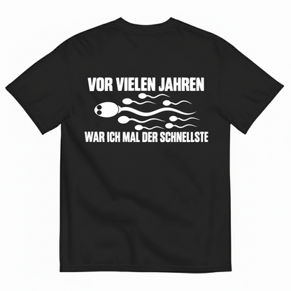 VOR VIELEN JAHREN WAR ICH MAL DER SCHNELLSTE T-SHIRT (BACK PRINT)