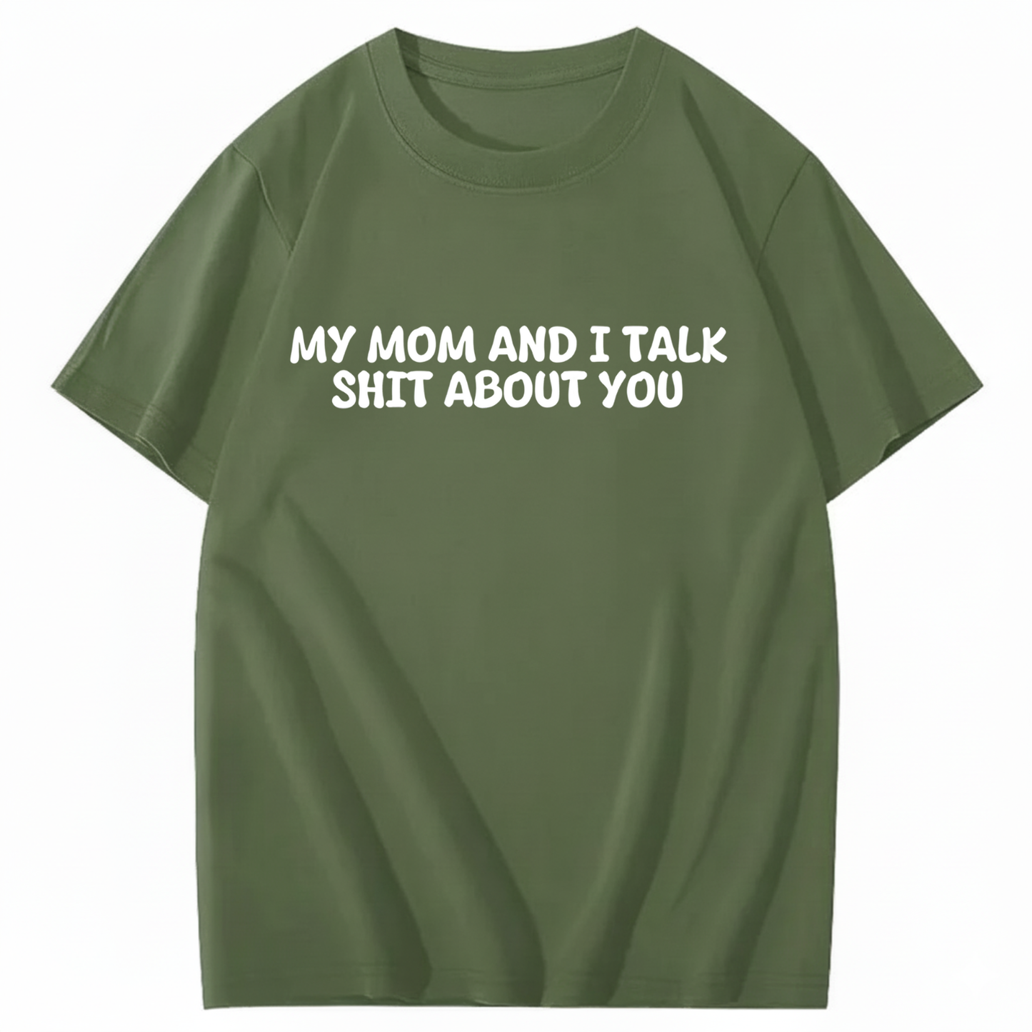 My Mom and I Talk Shit About You T-shirt