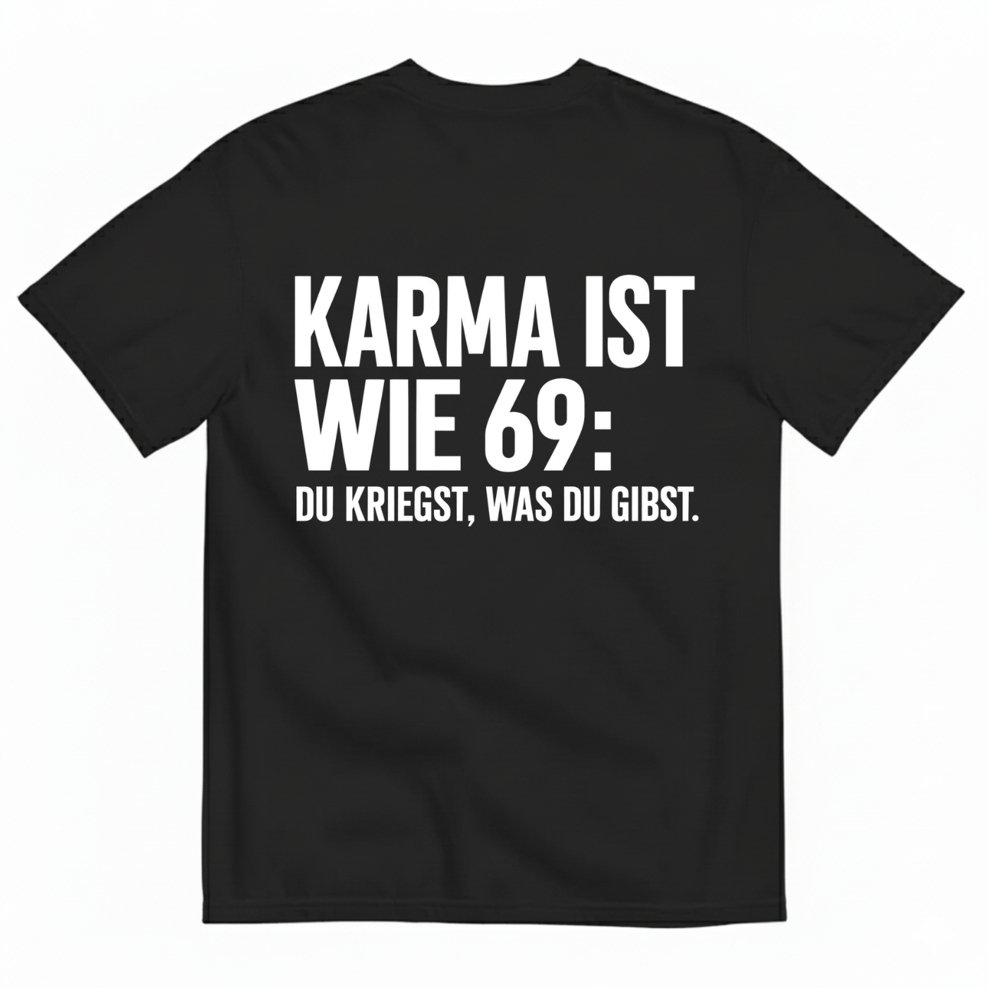 KARMA IST WIE 69 T-SHIRT (BACK PRINT)