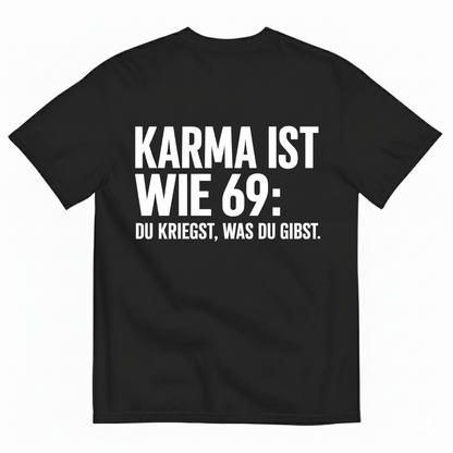 KARMA IST WIE 69 T-SHIRT (BACK PRINT)