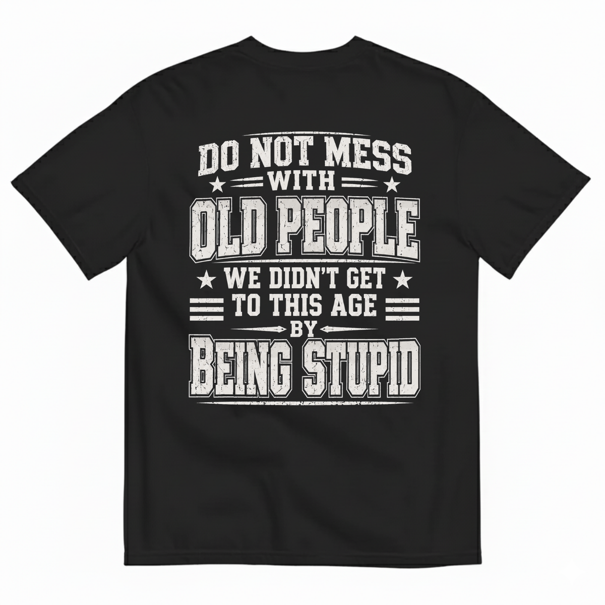 DO NOT MESS WITH OLD PEOPLE T-SHIRT (BACK PRINT)