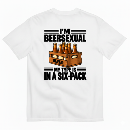 I’M BEERSEXUAL MY TYPE IS IN A SIX-PACK T-SHIRT (BACK PRINT)