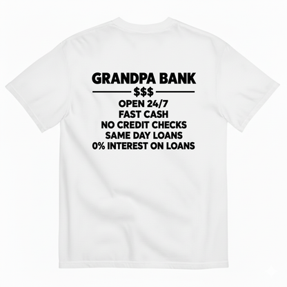 GRANDPA BANK OPEN 247 FAST CASH NO CREDIT CHECKS SAME DAY LOANS 0% INTEREST ON LOANS T-SHIRT (BACK PRINT)