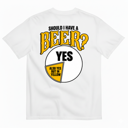 SHOULD I HAVE A BEER YES ALSO YES BUT IN YELLOW T-SHIRT (BACK PRINT)