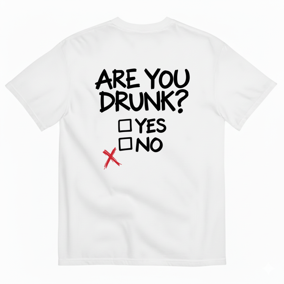 ARE YOU DRUNK YES NO T-SHIRT (BACK PRINT)