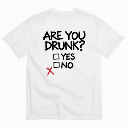 ARE YOU DRUNK YES NO T-SHIRT (BACK PRINT)