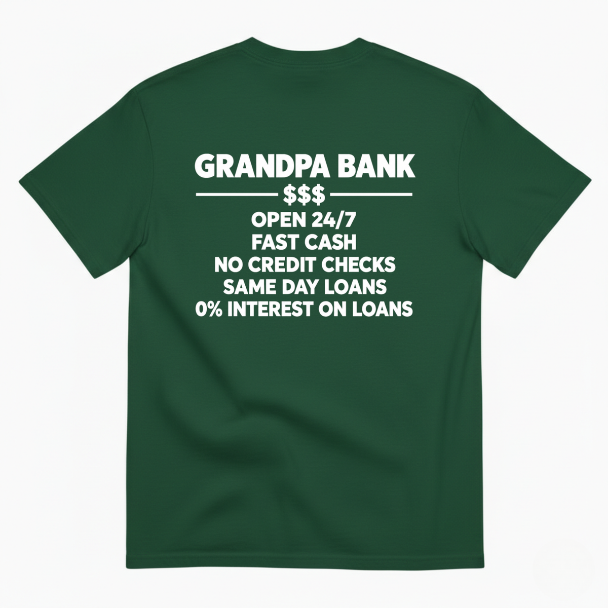 GRANDPA BANK OPEN 247 FAST CASH NO CREDIT CHECKS SAME DAY LOANS 0% INTEREST ON LOANS T-SHIRT (BACK PRINT)