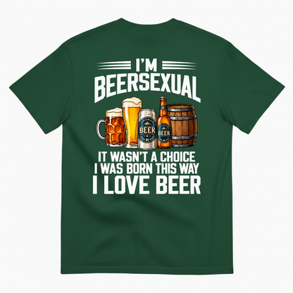 I’M BEERSEXUAL IT WASN’T A CHOICE I WAS BORN THIS WAY I LOVE BEER T-SHIRT (BACK PRINT)