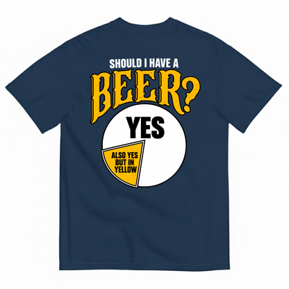 SHOULD I HAVE A BEER YES ALSO YES BUT IN YELLOW T-SHIRT (BACK PRINT)