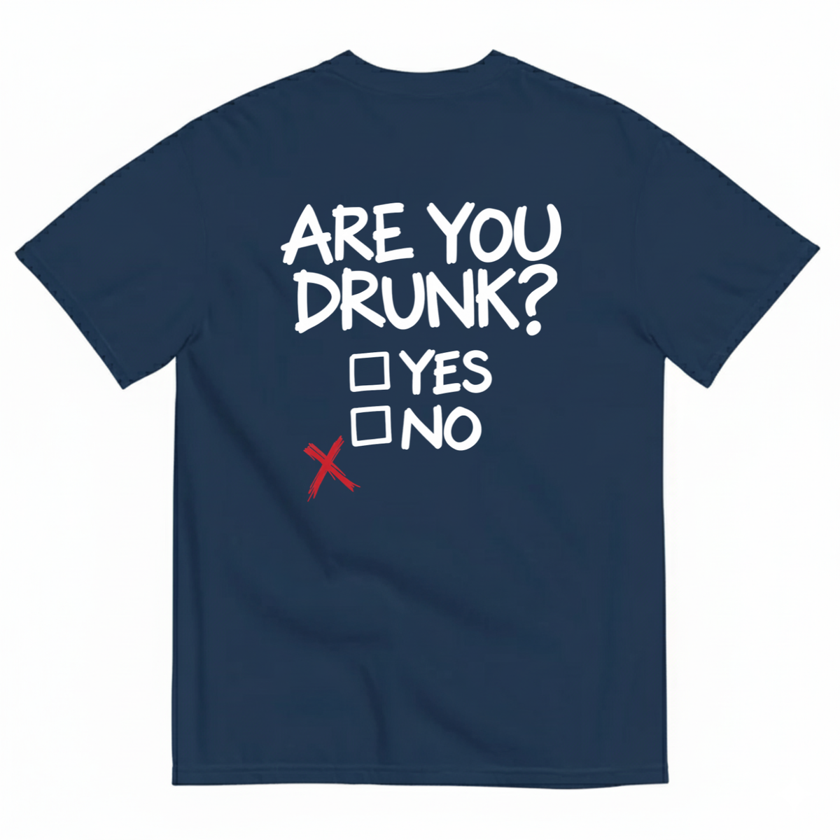 ARE YOU DRUNK YES NO T-SHIRT (BACK PRINT)