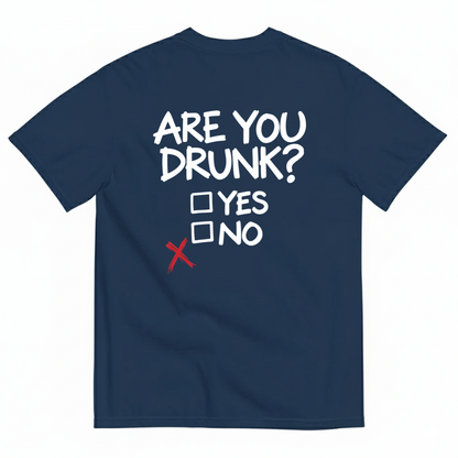 ARE YOU DRUNK YES NO T-SHIRT (BACK PRINT)