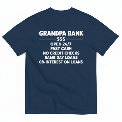 GRANDPA BANK OPEN 247 FAST CASH NO CREDIT CHECKS SAME DAY LOANS 0% INTEREST ON LOANS T-SHIRT (BACK PRINT)