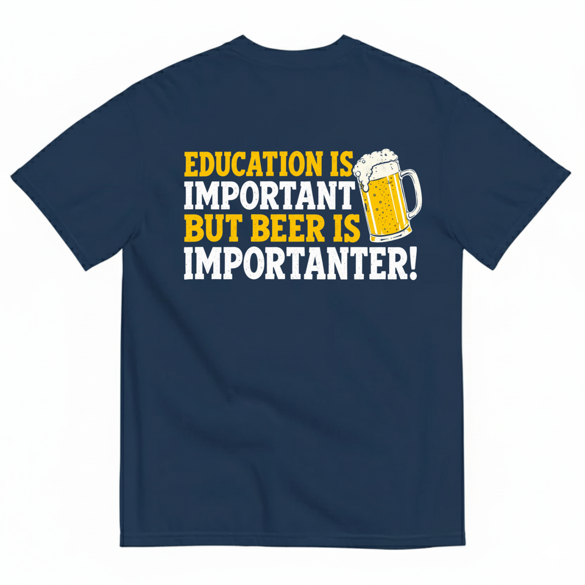 EDUCATION IS IMPORTANT BUT BEER IS IMPORTANTER T-SHIRT (BACK PRINT)