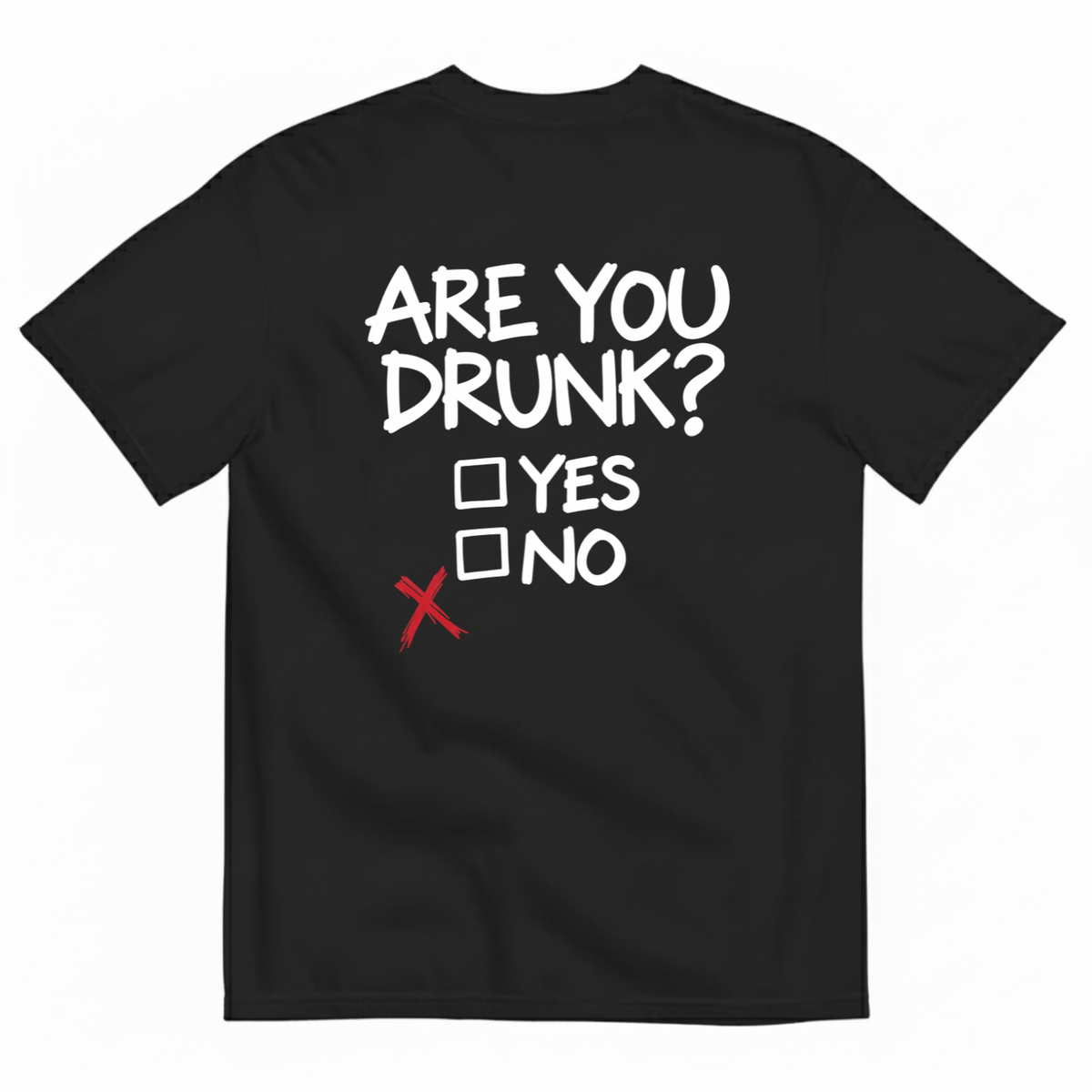 ARE YOU DRUNK YES NO T-SHIRT (BACK PRINT)