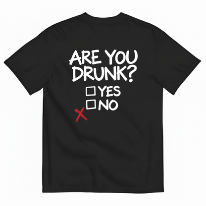ARE YOU DRUNK YES NO T-SHIRT (BACK PRINT)