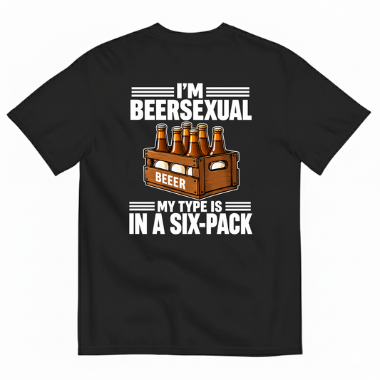 I’M BEERSEXUAL MY TYPE IS IN A SIX-PACK T-SHIRT (BACK PRINT)