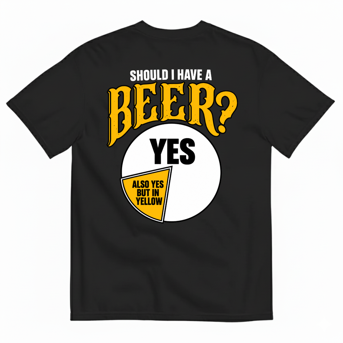 SHOULD I HAVE A BEER YES ALSO YES BUT IN YELLOW T-SHIRT (BACK PRINT)