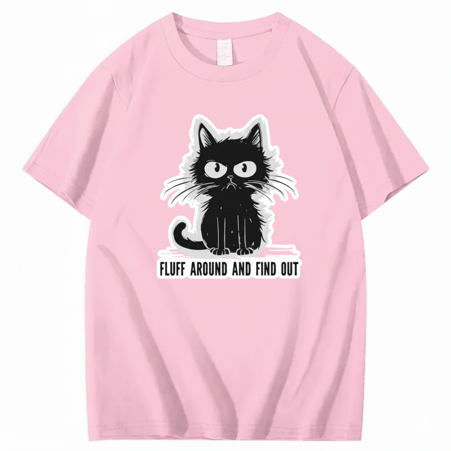 FLUFF AROUND AND FIND OUT T-Shirt