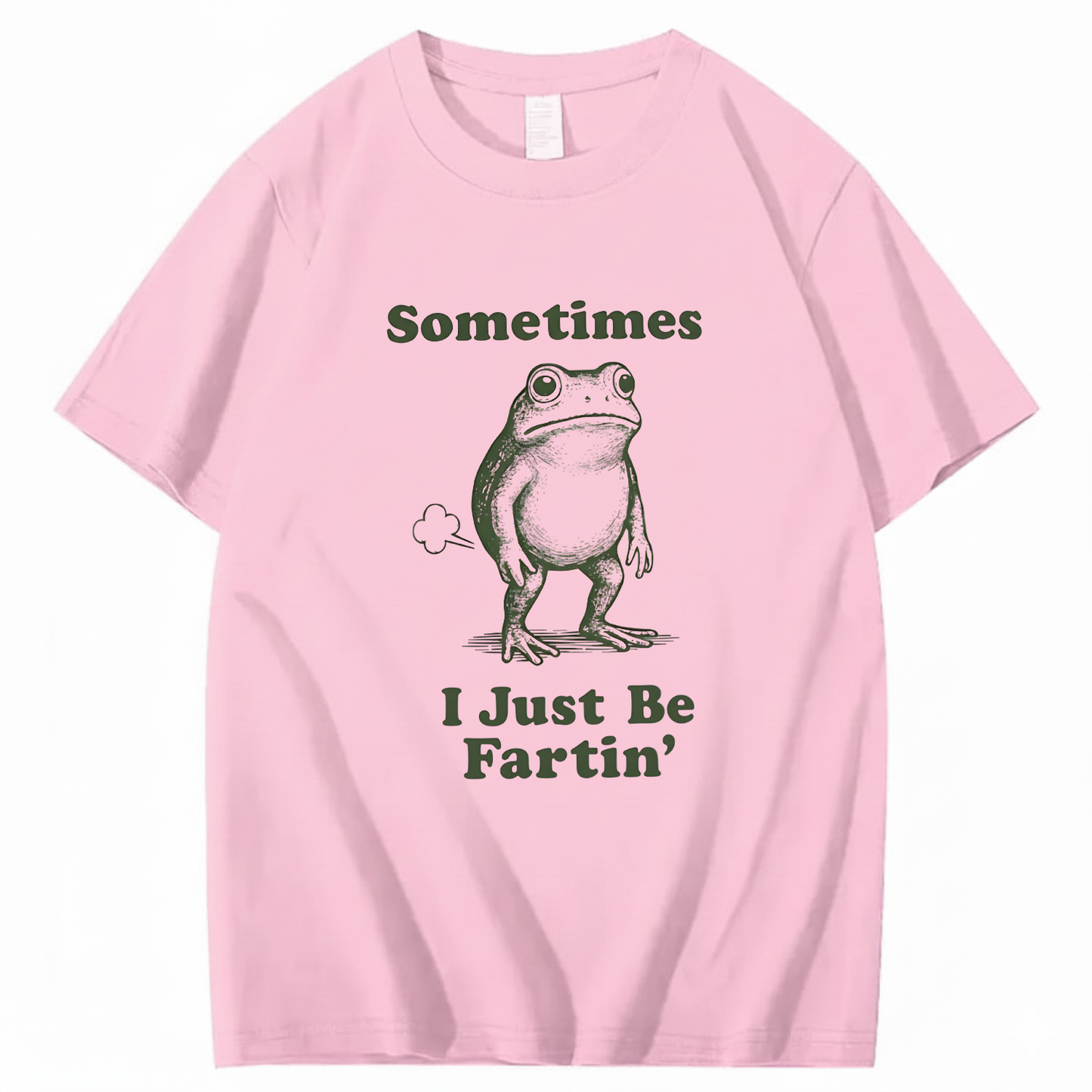 Sometimes I Just Be Fartin' T-Shirt