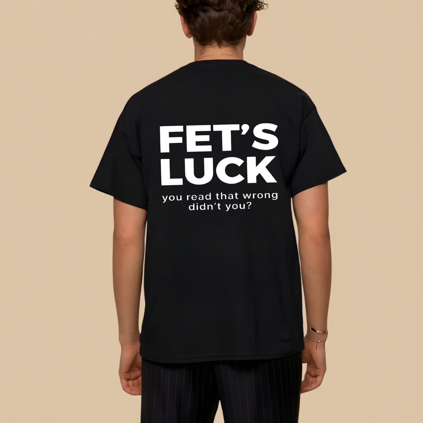 FET'S LUCK T- SHIRT