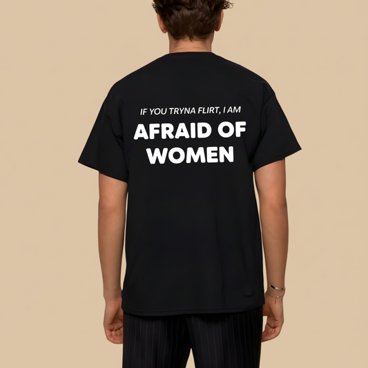 AFRAID OF WOMEN T- SHIRT
