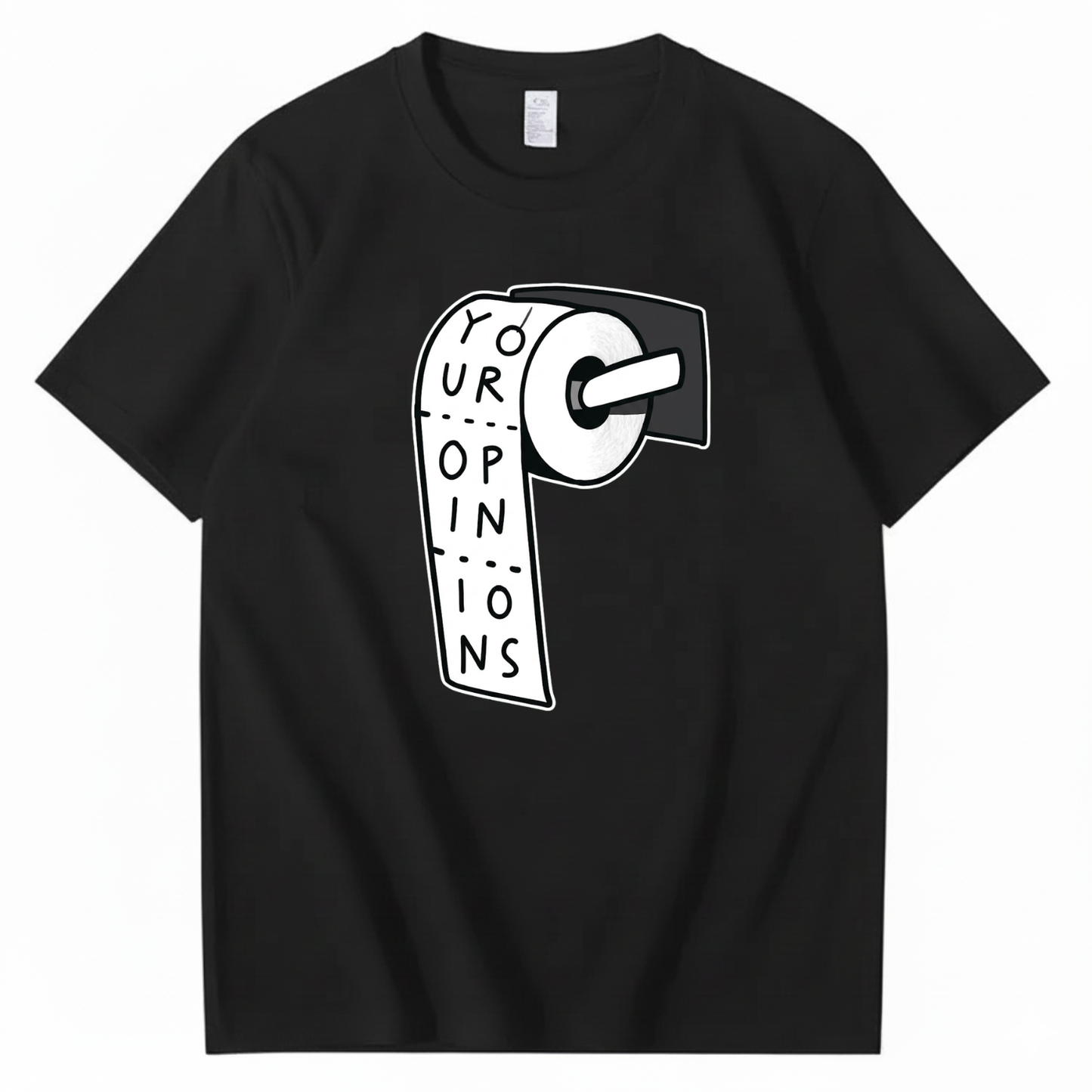 YOUR OPINIONS T - SHIRT (FRONT PRINT)